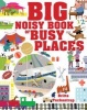 Big Noisy Book of Busy Places (Paperback) - Britta Teckentrup Photo