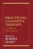 Practicing Cognitive Therapy - A Guide to Interventions (Hardcover, New) - Robert L Leahy Photo