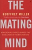 The Mating Mind - How Sexual Choice Shaped the Evolution of Human Nature (Paperback, New Ed) - Geoffrey Miller Photo