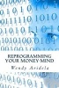 Reprogramming Your Money-Mind (Paperback) - Wendy Aridela Photo