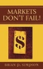 Markets Don't Fail! (Hardcover) - Brian P Simpson Photo