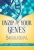 Unzip Your Genes - 5 Choices to Reveal a Radically Radiant You (Hardcover) - Jennifer Stagg Photo