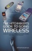 The Hitchhiker's Guide to Going Wireless - The South African Handbook of Mobile Technology (Paperback) - Arthur Goldstuck Photo