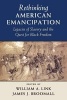 Rethinking American Emancipation - Legacies of Slavery and the Quest for Black Freedom (Paperback) - William A Link Photo