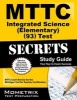 MTTC Integrated Science (Elementary) (93) Test Secrets - MTTC Exam Review for the Michigan Test for Teacher Certification (Paperback) - Mttc Exam Secrets Test Prep Team Photo