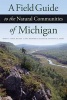 Field Guide to the Natural Communities of Michigan (Paperback) - Joshua G Cohen Photo