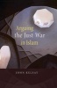 Arguing the Just War in Islam (Paperback) - John Kelsay Photo