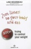 Just Listen to Your Body and Eat - Stop Trying to Control Your Weight (Paperback) - Lise Bourbeau Photo