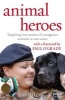 Animal Heroes - Inspiring True Stories of Courageous Animals (Paperback) - David Long Photo