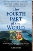 The Fourth Part of the World - An Astonishing Epic of Global Discovery, Imperial Ambition, and the Birth of America (Paperback) - Toby Lester Photo