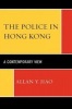 The Police in Hong Kong - A Contemporary View (Paperback) - Allan Y Jiao Photo