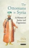 The Ottomans in Syria - A History of Justice and Oppression (Paperback) - Dick Douwes Photo