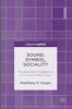 Sound, Symbol, Sociality 2016 - The Aesthetic Experience of Extreme Metal Music (Hardcover, 1st ed. 2016) - Matthew P Unger Photo