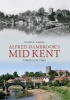 Alfred Hambrook's Mid Kent Through Time (Paperback) - Andrew Ashbee Photo