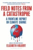 Field Notes from a Catastrophe - A Frontline Report on Climate Change (Paperback, New Revised ed) - Elizabeth Kolbert Photo