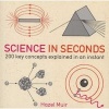 Science in Seconds - 200 Key Concepts Explained in an Instant (Paperback) - Hazel Muir Photo