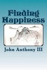 Finding Happiness (Paperback) - John Anthony III Photo