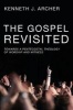 The Gospel Revisited - Towards a Pentecostal Theology of Worship and Witness (Paperback) - Kenneth J Archer Photo