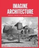 Imagine Architecture - Artistic Visions of the Urban Realm (Hardcover) - Lukas Feireiss Photo