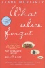 What Alice Forgot (Paperback) - Liane Moriarty Photo