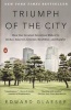 Triumph of the City - How Our Greatest Invention Makes Us Richer, Smarter, Greener, Healthier, and Happier (Paperback) - Edward Glaeser Photo