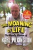 The Moaning of Life - The Worldly Wisdom of  (Paperback, Main) - Karl Pilkington Photo