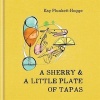 A Sherry & a Little Plate of Tapas (Hardcover) - Kay Plunkett Hogge Photo