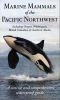 Marine Mammals of the Pacific Northwest - A Concise and Comprehensive Waterproof Guide (Paperback) - Pieter Arend Folkens Photo