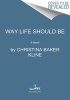 The Way Life Should Be (Paperback) - Christina Baker Kline Photo