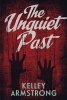 The Unquiet Past (Paperback) - Kelley Armstrong Photo