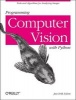 Programming Computer Vision with Python - Techniques and Libraries for Imaging and Retrieving Information (Paperback) - Jan Erik Solem Photo