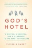 God's Hotel - A Doctor, a Hospital, and a Pilgrimage to the Heart of Medicine (Paperback) - Victoria Sweet Photo