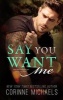 Say You Want Me (Paperback) - Corinne Michaels Photo