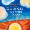 On the Day You Were Born (Hardcover) - Margaret Wild Photo