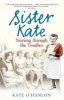 Sister Kate - Nursing Through the Troubles (Paperback) - Kate OHanlon Photo