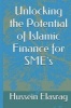 Unlocking the Potential of Islamic Finance for Small Business (Paperback) - Hussein Elasrag Photo