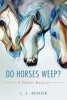 Do Horses Weep? - A Holmes Mystery (Paperback) - J J Minor Photo