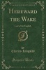 Hereward the Wake, Vol. 1 of 2 - Last of the English (Classic Reprint) (Paperback) - Charles Kingsley Photo