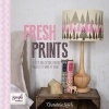 Fresh Prints - 25 Easy and Enticing Printing Projects to Make at Home (Paperback) - Christine Leech Photo