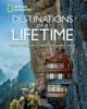 Destinations of a Lifetime - 225 of the World's Most Amazing Places (Hardcover) - National Geographic Photo