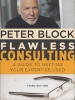 Flawless Consulting - A Guide to Getting Your Expertise Used (Hardcover, 3rd Revised edition) - Peter Block Photo