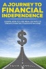 A Journey to Financial Independence - Learn How to Use Real Estate to Create Passive Income (Paperback) - Kevin Carroll Photo