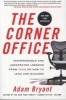 The Corner Office - Indispensable and Unexpected Lessons from Ceos on How to Lead and Succeed (Paperback) - Adam Bryant Photo