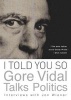 I Told You So: Gore Vidal Talks Politics - Interviews with Jon Wiener (Paperback) -  Photo