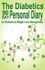 The Diabetics' 90 Day Personal Diary - For Diabetes & Weight Loss Management (Paperback) - Lisa Frase Photo