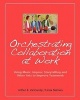 Orchestrating Collaboration at Work - Using Music, Improv, Storytelling, and Other Arts to Improve Teamwork (Paperback) - Arthur B Vangundy Photo