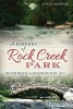 A History of Rock Creek Park - Wilderness & Washington, D.C. (Paperback) - Scott Einberger Photo