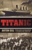 Titanic - The Real Story of the Construction of the World's Most Famous Ship (Paperback) - Anton Gill Photo