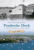 Pembroke Dock 1814-2014 - A Bicentennial Look Back (Paperback) - Phil Carradice Photo