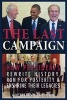 The Last Campaign - How Presidents Rewrite History, Run for Posterity & Enshrine Their Legacies (Paperback) - Anthony Clark Photo